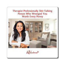 "Therapist Professionally Shit-Talking Person Who Wronged You Worth Every Penny" Magnet