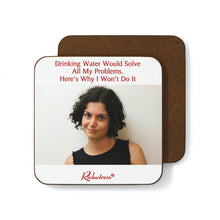 "Drinking Water Would Solve All My Problems. Here’s Why I Won’t Do It" Hardboard Back Coaster