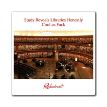 "Study Reveals Libraries Honestly Cool as Fuck" Magnet