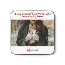 “I Love Reading” Says Woman Who Loves Owning Books" Hardboard Back Coaster