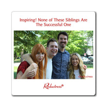 "Inspiring! None of These Siblings Are the Successful One" Magnet