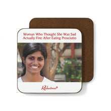 "Woman Who Thought She Was Sad Actually Fine After Eating Prosciutto" Hardboard Back Coaster