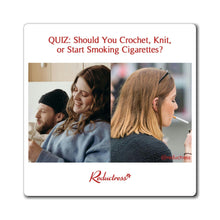 "QUIZ: Should You Crochet, Knit, or Start Smoking Cigarettes?" Magnet
