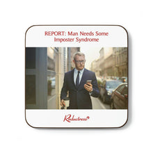 "REPORT: Man Needs Some Imposter Syndrome" Hardboard Back Coaster