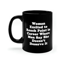 "Woman Excited to Reach Point in Career Where Men Say She Doesn’t Deserve It" Black Mug