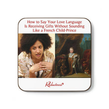 "How to Say Your Love Language Is Receiving Gifts Without Sounding Like a French Child-Prince" Hardboard Back Coaster