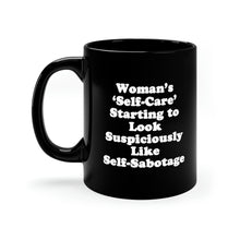 "Woman’s ‘Self-Care’ Starting to Look Suspiciously Like Self-Sabotage" Black Mug