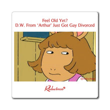 "Feel Old Yet? D.W. From Arthur Just Got Gay Divorced" Magnet