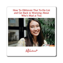 "How to Obliterate That To-Do List and Get Back to Worrying About Who’s Mad at You" Magnet