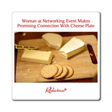 "Woman at Networking Event Makes Promising Connection With Cheese Plate" Magnet
