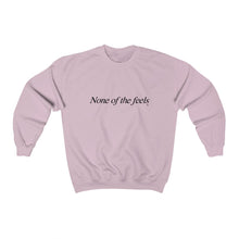"None of the Feels" Unisex Crewneck Sweatshirt