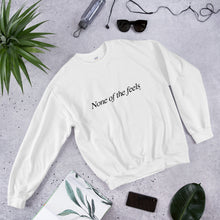 "None of the Feels" Sweatshirt