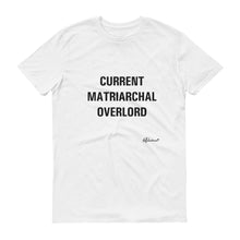 "Current Matriarchal Overlord" Unisex T-Shirt