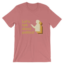 "Let's Talk About Politics!" Unisex T-Shirt