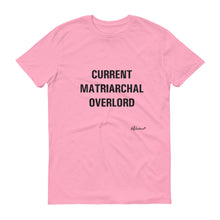 "Current Matriarchal Overlord" Unisex T-Shirt