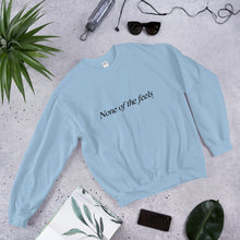 "None of the Feels" Sweatshirt