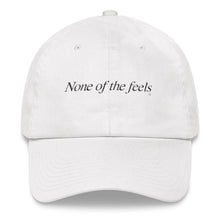 "None of the Feels" Dad hat
