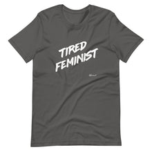 "Tired Feminist" Unisex T-Shirt